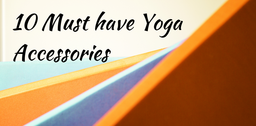 10 must-have Yoga accessories for a seamless Yoga Experience