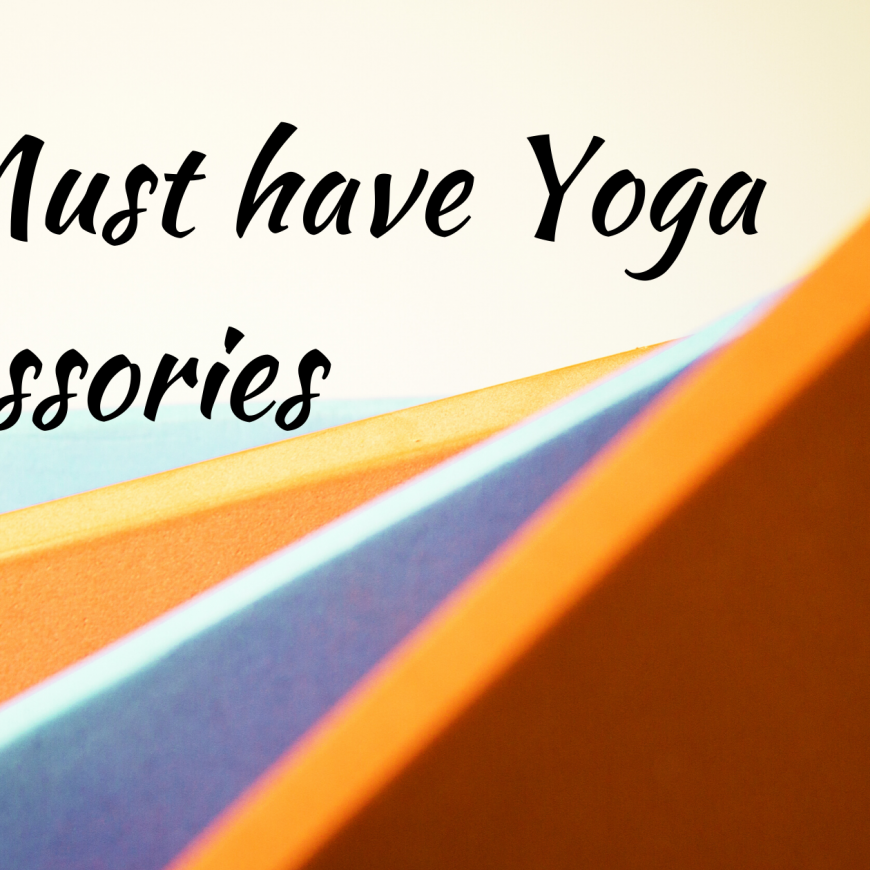 10 must-have Yoga accessories for a seamless Yoga Experience