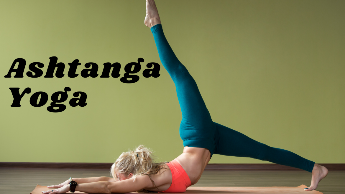 Ashtanga Yoga: The Steps and the Benefits