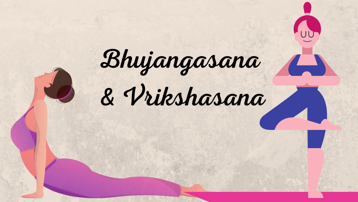 Note on Bhujangasana and Vrikshasana