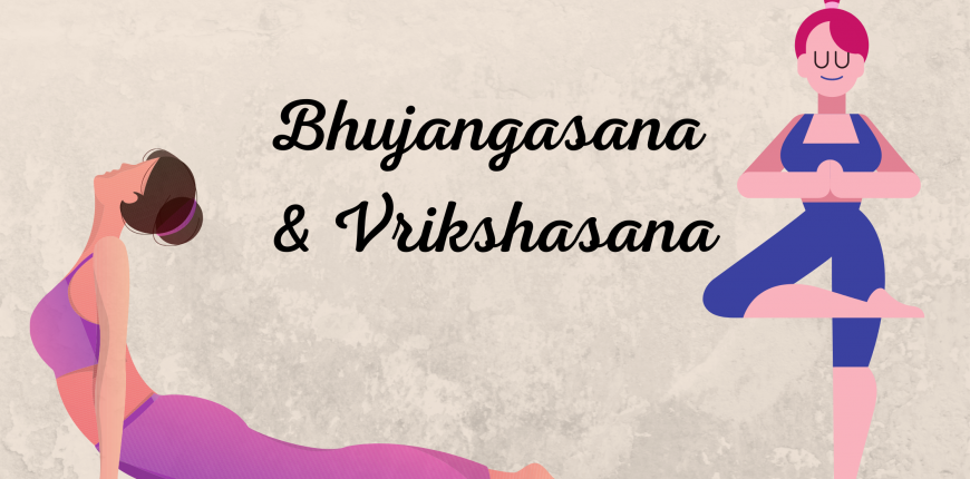 Note on Bhujangasana and Vrikshasana