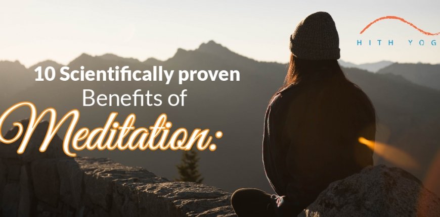 10 Scientifically Proven Benefits of Meditation