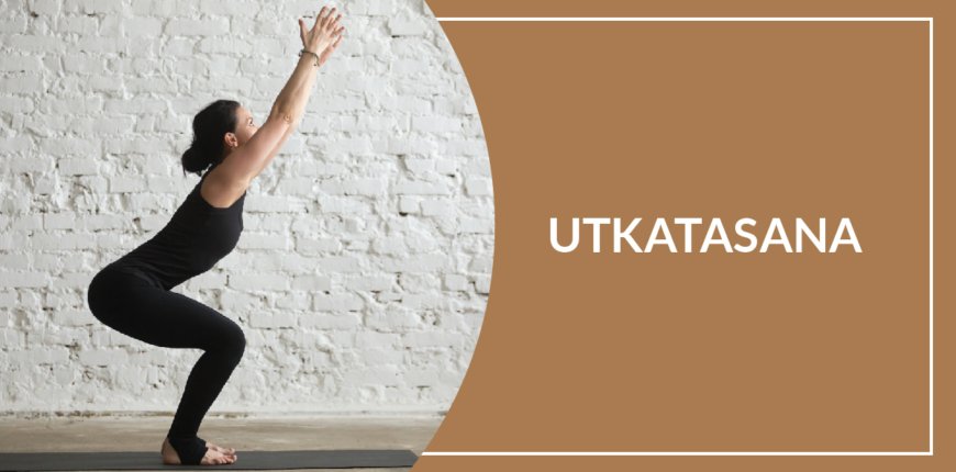 10 Utkatasana Benefits