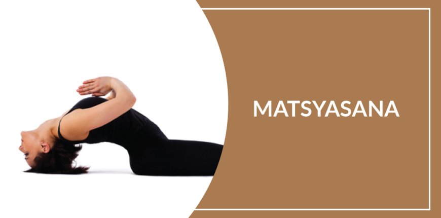 10 Benefits Of Matsyasana (Fish Pose)