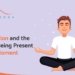 Meditation And The Art Of Being Present In The Moment