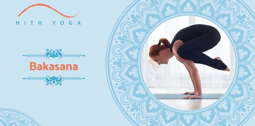 Bakasana: Top 10 Benefits