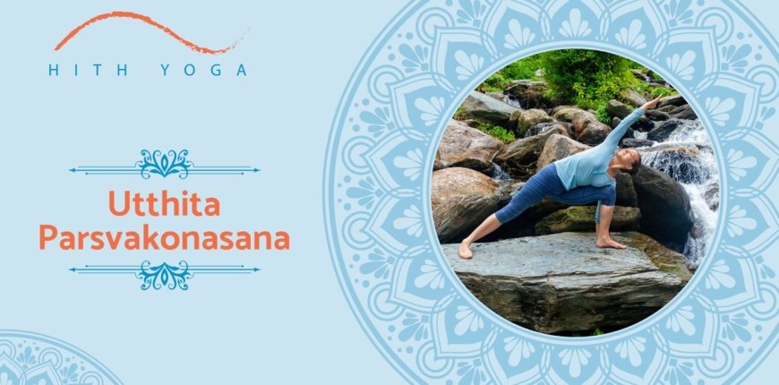 7 Benefits of Utthita Parsvakonasana