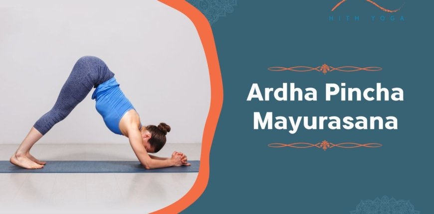 8 Benefits of Ardha Pincha Mayurasana
