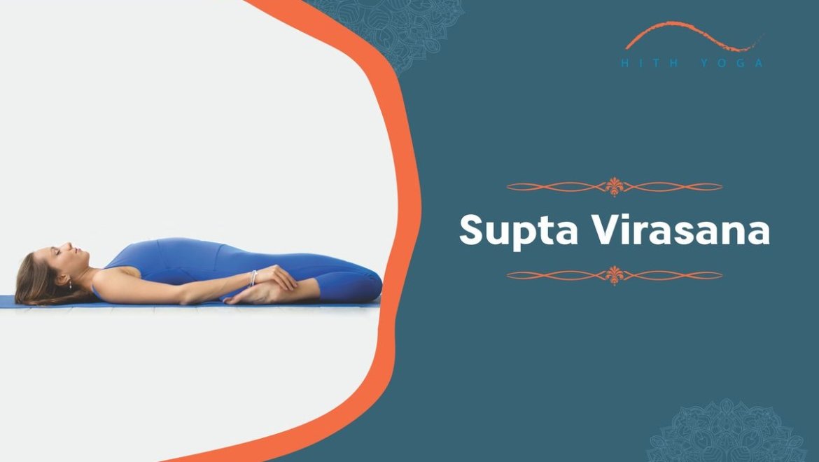 Supta Virasana- Meaning, Steps, Benefits