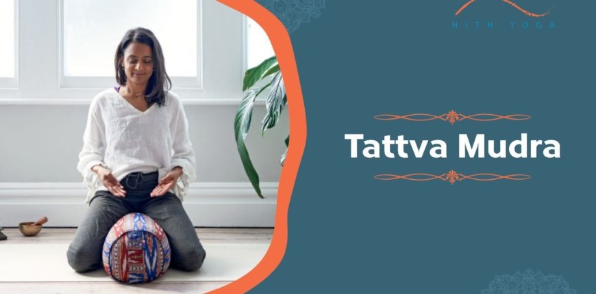 9 Benefits of Tattva Mudra