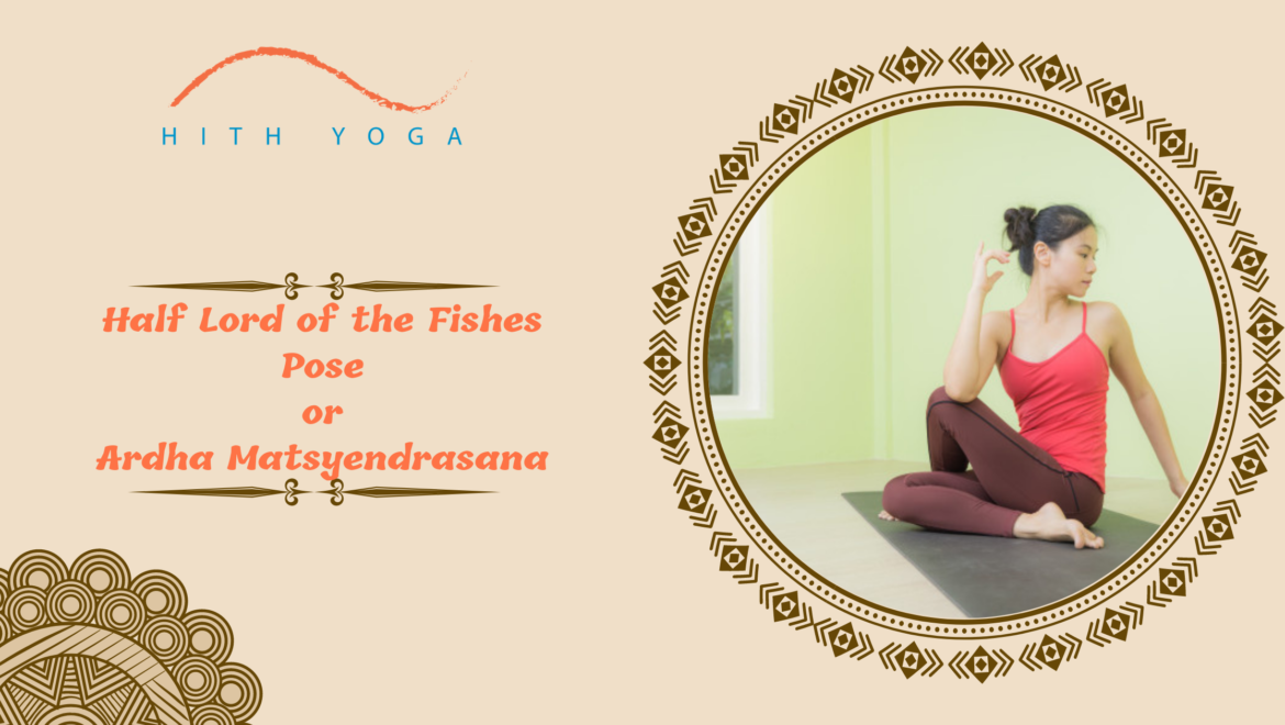 Half Lord of the Fishes Pose or Ardh Matsyendrasana