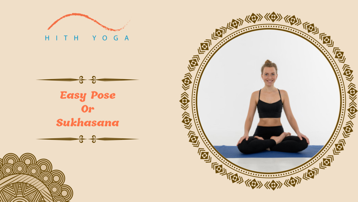 7 Benefits of Easy Pose or Sukhasana