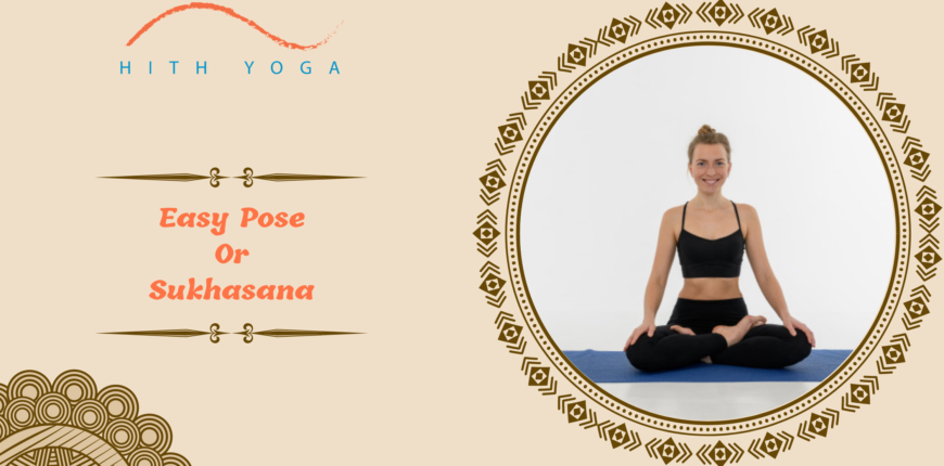 7 Benefits of Easy Pose or Sukhasana